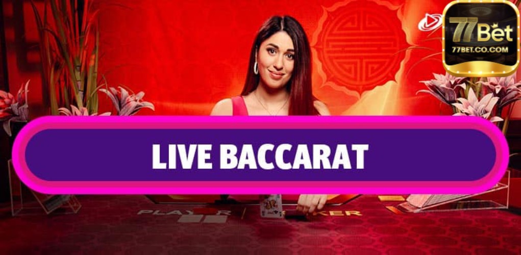 Live Baccarat - Tựa Game Hàng Đầu Tại Casino Trực Tuyến