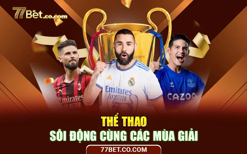 thể thao 77bet - sôi động cùng các mùa giải