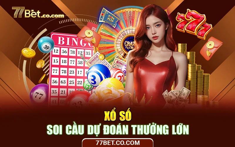 xổ số 77bet - soi cầu dự đoán thưởng lớn